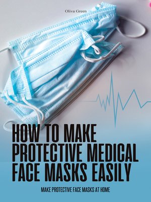 cover image of How to Make Protective Medical Face Masks Easily
